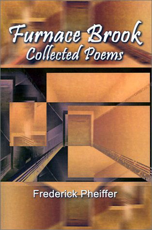 Furnace Brook: Collected Poems - Frederick Pheiffer - Książki - 1st Book Library - 9780759646049 - 1 sierpnia 2001