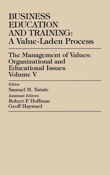 Cover for Samuel M. Natale · Business Education and Training: A Value-Laden-Process, The Management of Values: Organizational and Educational Issues (Hardcover Book) [5 Revised edition] (1998)