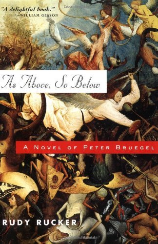 Cover for Rudy Rucker · As Above, So Below: a Novel of Peter Bruegel (Paperback Book) [First edition] (2003)