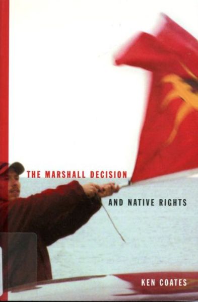 Cover for Ken Coates · The Marshall Decision and Native Rights: The Marshall Decision and Mi'kmaq Rights in the Maritimes - McGill-Queen's Native and Northern Series (Inbunden Bok) [0th edition] (2000)