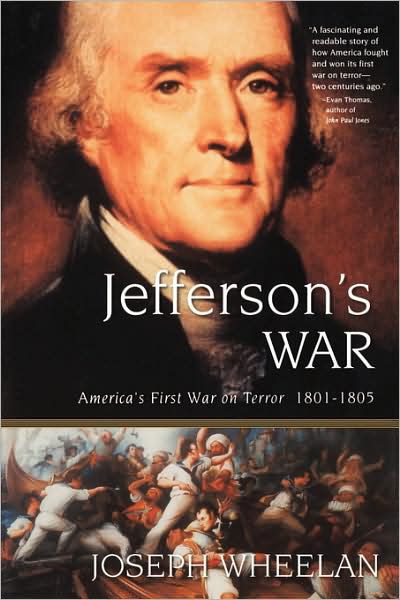Cover for Joseph Wheelan · Jefferson's War: America's First War on Terror 1801-1805 (Pocketbok) [First Trade Paper edition] (2004)