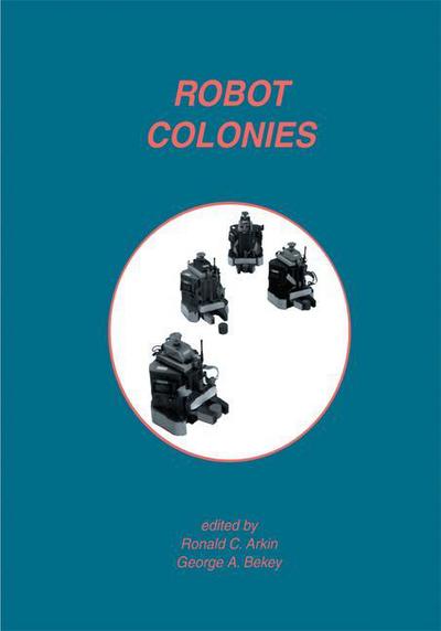 Robot Colonies - Ronald C Arkin - Livros - Kluwer Academic Publishers - 9780792399049 - 31 de março de 1997