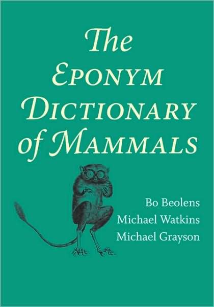 The Eponym Dictionary of Mammals - Bo Beolens - Books - Johns Hopkins University Press - 9780801893049 - January 13, 2010