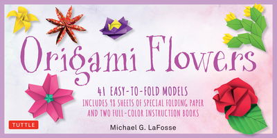 Cover for Michael G. LaFosse · Origami Flowers Kit: 41 Easy-to-fold Models - Includes 98 Sheets of Special Folding Paper (Bog) (2018)