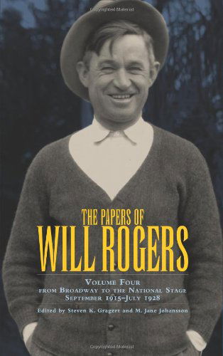 Cover for Will Rogers · The Papers of Will Rogers: From Broadway to the National Stage September 1915–July 1928 (Hardcover Book) [4 Revised edition] (2005)