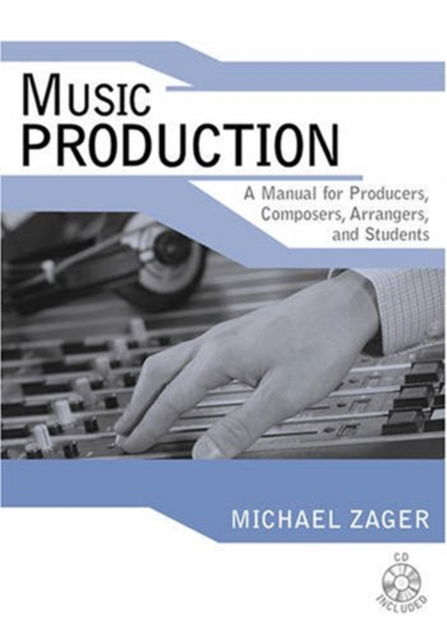 Cover for Michael Zager · Music Production: A Manual for Producers, Composers, Arrangers, and Students (Paperback Book) (2006)