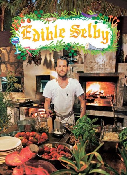 Cover for Todd Selby · Edible Selby (Hardcover Book) (2012)