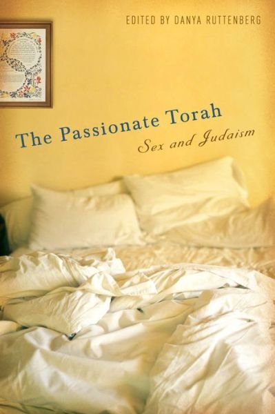 The Passionate Torah: Sex and Judaism -  - Libros - New York University Press - 9780814776049 - 1 de junio de 2009