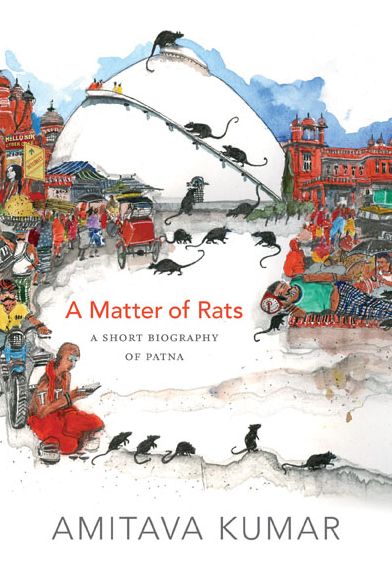 A Matter of Rats: A Short Biography of Patna - Amitava Kumar - Książki - Duke University Press - 9780822357049 - 4 kwietnia 2014