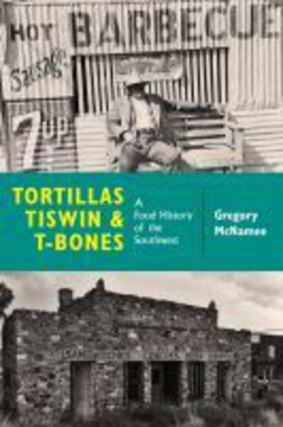 Cover for Gregory McNamee · Tortillas, Tiswin, and T-Bones: A Food History of the Southwest (Paperback Book) (2017)