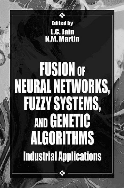 Cover for Lakhmi C. Jain · Fusion of Neural Networks, Fuzzy Systems and Genetic Algorithms: Industrial Applications - International Series on Computational Intelligence (Hardcover Book) (1998)