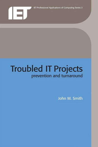 Cover for John M. Smith · Troubled IT Projects: Prevention and turnaround - Computing and Networks (Paperback Book) (2001)