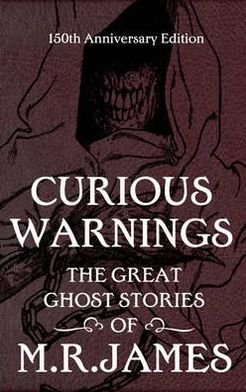 Cover for M.R. James · Curious Warnings: The Great Ghost Stories of M.R. James (Gebundenes Buch) (2012)