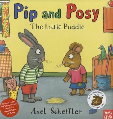 Cover for Reid, Camilla (Editorial Director) · Pip and Posy: The Little Puddle - Pip and Posy (Hardcover Book) (2011)