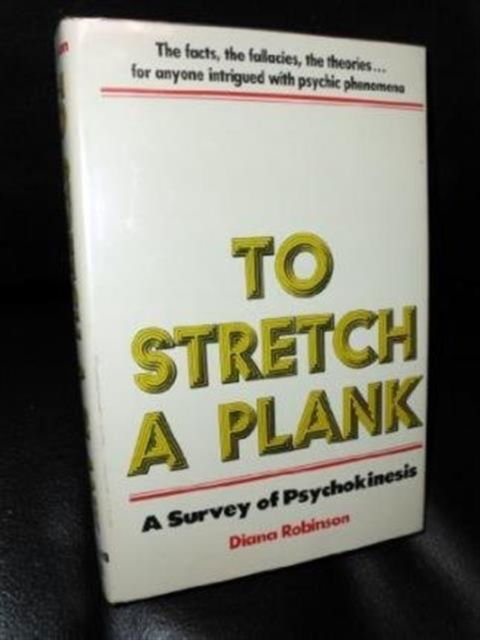 Cover for Diana Robinson · To Stretch a Plank: A Survey of Psychokinesis (Gebundenes Buch) (1981)