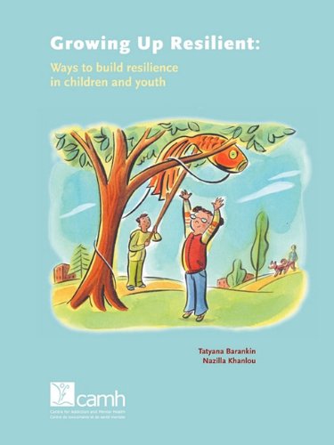 Cover for Nazilla Khanlou · Growing Up Resilient: Ways to Build Resilience in Children and Youth (Paperback Book) (2007)