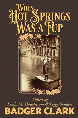 When Hot Springs Was A Pup - Charles Badger Clark - Books - Palmer Creek Publishing - 9780917624049 - December 8, 2021