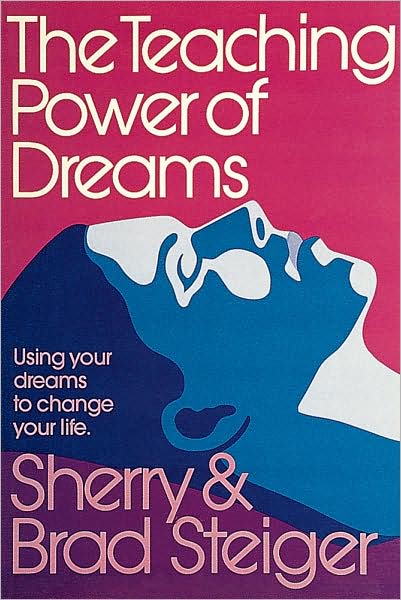 Cover for Steiger, Brad and Sherry · The Teaching Power of Dreams: Using Your Dreams to Change Your Life (Paperback Book) (1997)