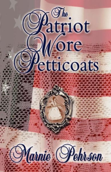 Cover for Marnie L Pehrson · The Patriot Wore Petticoats (Paperback Book) (2004)