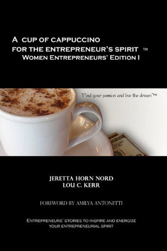 Cover for Lou C. Kerr · A Cup of Cappuccino for the Entrepreneur's Spirit Women Entrepreneurs' Edition (Hardcover bog) (2010)