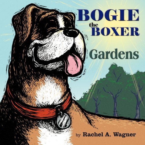 Cover for Rachel A. Wagner · Bogie the Boxer: Gardens (Paperback Book) (2012)