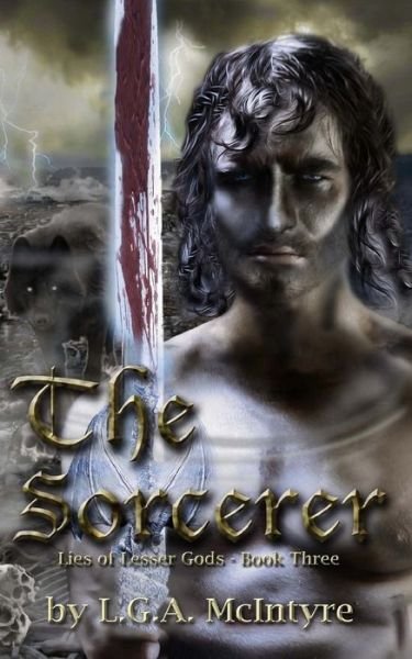 Cover for L G a McIntyre · The Sorcerer - Lies of Lesser Gods Book Three (Paperback Book) (2016)