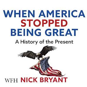 Cover for Nick Bryant · When America Stopped Being Great (Audiobook (CD)) [Unabridged edition] (2021)