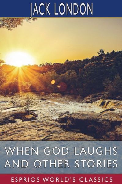 Cover for Jack London · When God Laughs and Other Stories (Esprios Classics) (Paperback Book) (2024)