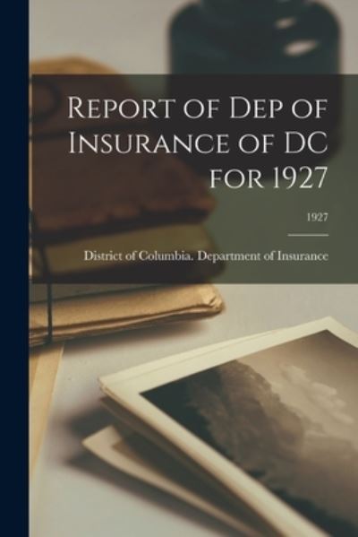 Cover for District of Columbia Department of I · Report of Dep of Insurance of DC for 1927; 1927 (Paperback Book) (2021)