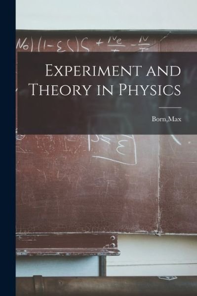 Cover for Max Born · Experiment and Theory in Physics (Pocketbok) (2021)