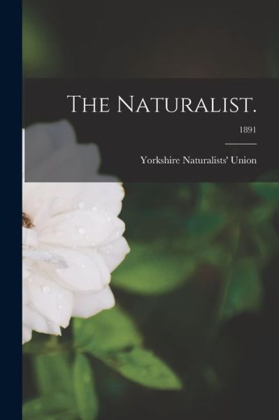 Cover for Yorkshire Naturalists' Union · The Naturalist.; 1891 (Paperback Book) (2021)