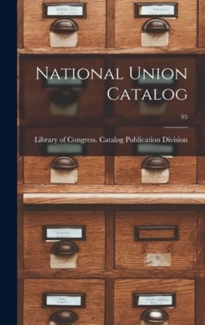 Cover for Library of Congress Catalog Publicat · National Union Catalog; 95 (Hardcover Book) (2021)