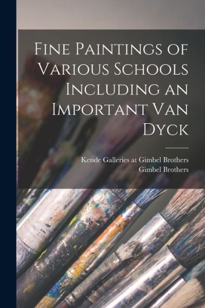 Cover for Kende Galleries at Gimbel Brothers · Fine Paintings of Various Schools Including an Important Van Dyck (Paperback Book) (2021)