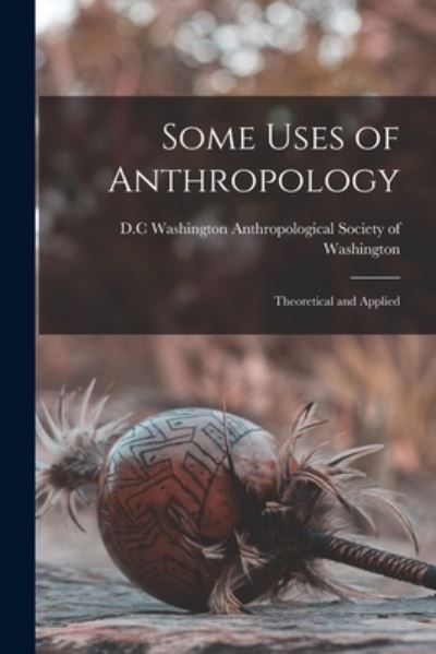 Cover for Anthropological Society of Washington · Some Uses of Anthropology (Paperback Book) (2021)