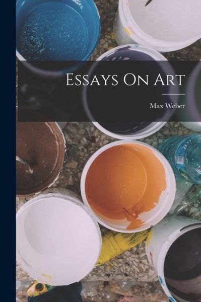 Essays on Art - Max Weber - Books - Creative Media Partners, LLC - 9781015662049 - October 27, 2022