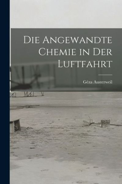 Cover for Géza Austerweil · Die Angewandte Chemie in der Luftfahrt (Bog) (2022)