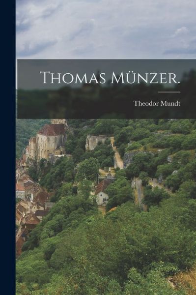 Cover for Theodor Mundt · Thomas Münzer (Book) (2022)