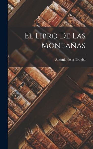 Cover for Antonio De La Trueba · Libro de Las Montañas (Book) (2022)