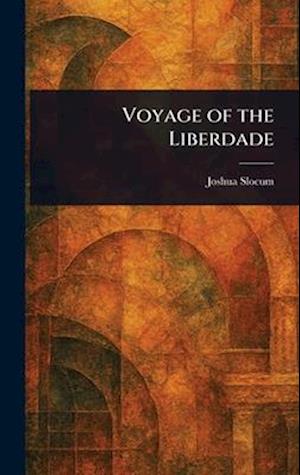 Cover for Joshua Slocum · Voyage of the Liberdade (Gebundenes Buch) (2025)