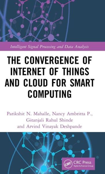 Cover for Mahalle, Parikshit N. (VIIT, Pune) · The Convergence of Internet of Things and Cloud for Smart Computing - Intelligent Signal Processing and Data Analysis (Hardcover Book) (2021)