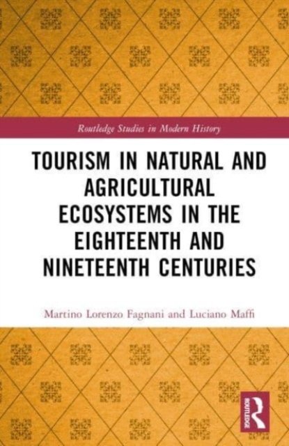 Cover for Fagnani, Martino Lorenzo (University of Pavia, Italy) · Tourism in Natural and Agricultural Ecosystems in the Eighteenth and Nineteenth Centuries - Routledge Studies in Modern History (Hardcover bog) (2023)