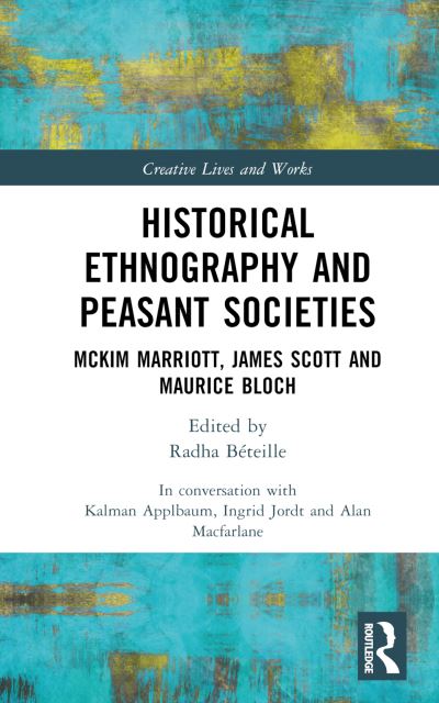 Cover for Alan Macfarlane · Historical Ethnography and Peasant Societies: McKim Marriott, James Scott and Maurice Bloch - Creative Lives and Works (Hardcover Book) (2022)