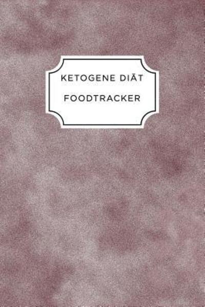 Cover for Ketogen Ernährungstagebuch · KETOGEN FOOD TRACKER A5 Ernährungstagebuch für über 110 Tage | Tagebuch | Ernährungstagebuch | Ketogene Diät | Abnehmtagebuch (Paperback Book) (2019)