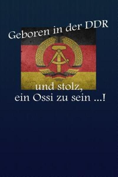 Cover for Ossi Notizbuch Kariert · Geboren in der DDR und stolz, ein Ossi zu sein ...! (Paperback Book) (2019)