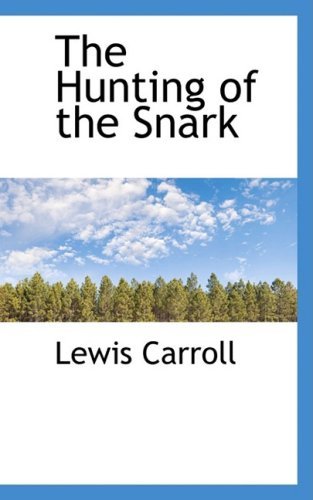 The Hunting of the Snark - Lewis Carroll - Books - BiblioLife - 9781103389049 - February 4, 2009