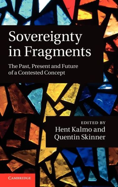 Cover for Hent Kalmo · Sovereignty in Fragments: The Past, Present and Future of a Contested Concept (Hardcover Book) (2010)