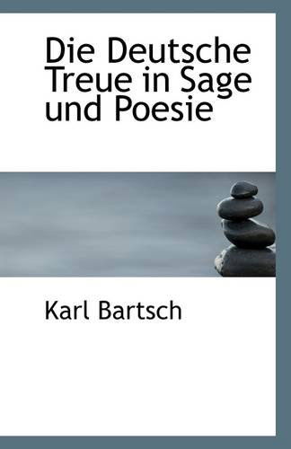 Cover for Karl Bartsch · Die Deutsche Treue in Sage Und Poesie (Paperback Book) [German edition] (2009)