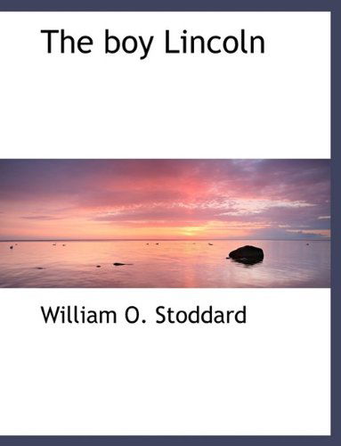 Cover for William O Stoddard · The Boy Lincoln (Hardcover Book) (2009)