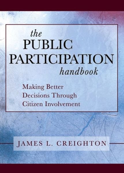 Cover for Creighton, James L. (Palo Alto, California) · The Public Participation Handbook: Making Better Decisions Through Citizen Involvement (Paperback Book) (2012)