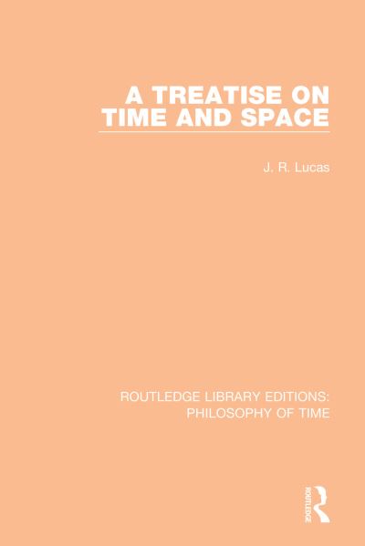 Cover for J. R. Lucas · A Treatise on Time and Space - Routledge Library Editions: Philosophy of Time (Paperback Book) (2020)